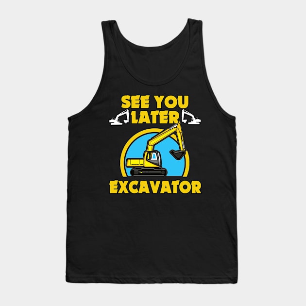 See you later excavator funny toddler boy kids Tank Top by marcrosendahle